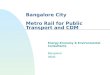 Bangalore City Metro Rail for Public Transport and CDM Energy Economy & Environmental Consultants Bangalore INDIA
