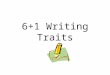 6+1 Writing Traits. Not A writing curriculum. A quick fix, silver bullet, formula, magic potion, etc. Successful in classrooms where worksheets matter