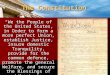 The Constitution “We the People of the United States, in Order to form a more perfect Union, establish Justice, insure domestic Tranquility, provide for
