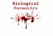 Biological Forensics. Forensics Lab Objectives Learn the definition of forensic science. Examine ways biological information can be used to solve crimes,