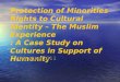 Protection of Minorities Rights to Cultural Identity – The Muslim Experience : A Case Study on Cultures in Support of Humanity 29 June 2011
