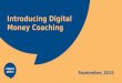 Introducing Digital Money Coaching September, 2015