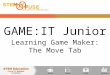 GAME:IT Junior Learning Game Maker: The Move Tab
