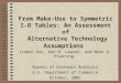 From Make-Use to Symmetric I-O Tables: An Assessment of Alternative Technology Assumptions Jiemin Guo, Ann M. Lawson, and Mark A. Planting Bureau of Economic