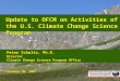 Update to OFCM on Activities of the U.S. Climate Change Science Program Peter Schultz, Ph.D. Director Climate Change Science Program Office Peter Schultz,