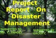 Project Report On Disaster Management SUBMITTED TO MR. Y. PANDEY SUBMITTED BY GROUP C