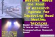 Board on Atmospheric Sciences and Climate Transportation Research Board Where the Weather Meets the Road: A Research Agenda for Improving Road Weather