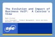 The Evolution and Impact of Business VoIP: A Carrier’s View Mark Fishler Vice President – Product Management, Voice and Data Business Services