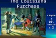 The Louisiana Purchase Chapter 10, Section 2 Control of the Mississippi By 1800, nearly 1,000,000 Americans lived between the Appalachian Mountains and
