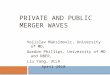 PRIVATE AND PUBLIC MERGER WAVES Vojislav Maksimovic, University of MD, Gordon Phillips, University of MD and NBER, Liu Yang, UCLA April 2010