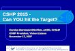 CSHP 2015 - Can YOU hit the Target? Carolyn Bornstein BScPhm, ACPR, FCSHP CSHP President, Vision Liaison November 17, 2007