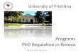 University of Prishtina 4-8 June 2014 Chieti, Italy Programs PhD Regulation in Kosova