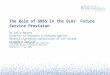 The Role of GNSS in the GLAs’ Future Service Provision Dr Sally Basker Director of Research & Radionavigation General Lighthouse Authorities of the United