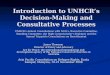 Introduction to UNHCR’s Decision-Making and Consultative Processes UNHCR’s Annual Consultations with NGO’s, Executive Committee, Standing Committee, the