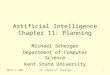 April 3, 2006AI: Chapter 11: Planning1 Artificial Intelligence Chapter 11: Planning Michael Scherger Department of Computer Science Kent State University