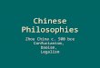 Chinese Philosophies Zhou China c. 500 bce Confucianism,Daoism,Legalism