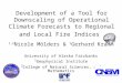 Development of a Tool for Downscaling of Operational Climate Forecasts to Regional and Local Fire Indices 1,2 Nicole Mölders & 1 Gerhard Kramm University