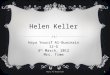 Helen Keller Haya Yousif Al-Buainain 12-G 4 th March, 2012 Mrs. Timm Haya Al-Buainain 1