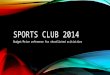 SPORTS CLUB 2014 Budget/Price reference for shortlisted acitivities