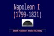 Coach Caples/ World History. Napoleon’s Rise to Power aEarlier military career  the Italian Campaigns:  1796-1797  he conquered most of northern