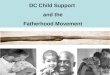 DC Child Support and the Fatherhood Movement. The New Face Of Child Support ENFORCER SUPPORTER