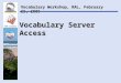 NERC DataGrid Vocabulary Server Access Vocabulary Workshop, RAL, February 25, 2009