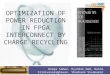 OPTIMIZATION OF POWER REDUCTION IN FPGA INTERCONNECT BY CHARGE RECYCLING Deepa Soman, HyunSuk Nam, Rekha Srinivasaraghavan, Shashank Sivakumar