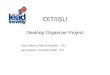OIT/ISU Desktop Organizer Project Gary Nelson, Kelly Schubauer – ISU Jerry Nelson, Courtney Smith - OIT