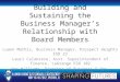 Building and Sustaining the Business Manager’s Relationship with Board Members Luann Mathis, Business Manager, Prospect Heights ESD 23 Lauri Calabrese,