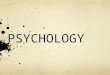 PSYCHOLOGY. The nature of Psychology Psychology originates from two Greek words: psyche, meaning soul or mind; and logos meaning study or knowledge. What
