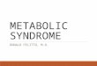 METABOLIC SYNDROME DONALD FELITTO, M.D.. DEFINITIONS