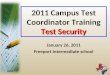 2010 Test Security 2011 Campus Test Coordinator Training Test Security January 26, 2011 Freeport Intermediate school