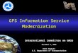 GPS Information Service Modernization International Committee on GNSS December 1, 2005 Hank Skalski U.S. Department of Transportation