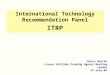 International Technology Recommendation Panel ITRP Barry Barish Linear Collider Funding Agency Meeting London 27-July-04