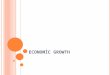 E CONOMIC G ROWTH. Growth = Annual Growth Rate of p c Income, GDP Growth Rates across the world 65 – 95: “spectaculat”: China (8.2 %) “very good”: East