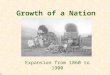 Growth of a Nation Expansion from 1860 to 1900 Content Area and Grade Level Grade five Content Standard 3.0 Geography Geography enables the students