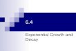6.4 Exponential Growth and Decay Quick Review What you’ll learn about Separable Differential Equations Law of Exponential Change Continuously Compounded