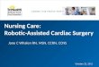 Nursing Care: Robotic-Assisted Cardiac Surgery Jane C Whalen RN, MSN, CCRN, CCNS October 22, 2011