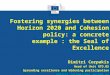 Fostering synergies between Horizon 2020 and Cohesion policy: a concrete example : the Seal of Excellence Dimitri Corpakis Head of Unit RTD.B5 Spreading
