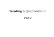 Creating a Questionnaire Part 2. Questionnaire Refinement
