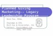 Planned Giving Marketing-- Legacy Leadership Program Rich Fox, FRSA, Chairman & CEO, Rich Fox & Associates, Inc. Contact: foxrich@aol.comfoxrich@aol.com