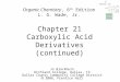 Chapter 21 Carboxylic Acid Derivatives (continued) Jo Blackburn Richland College, Dallas, TX Dallas County Community College District  2006,  Prentice