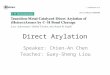 Direct Arylation Speaker: Chien-An Chen Teacher: Guey-Sheng Liou