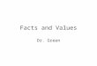 Facts and Values Dr. Green. Responsibilities Wal-Mart Employees Manufacturers Consumers Shareholders Communities
