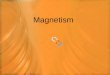 Magnetism. Magnetism – is the ability to attract iron, nickel and cobalt. Magnetism is perhaps more difficult to understand than other characteristic