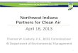 Northwest Indiana Partners for Clean Air April 18, 2013 Thomas W. Easterly, P.E., BCEE Commissioner IN Department of Environmental Management 1