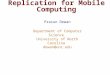 Replication for Mobile Computing Prasun Dewan Department of Computer Science University of North Carolina dewan@unc.edu