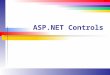 ASP.NET Controls. Slide 2 Lecture Overview Identify the types of controls supported by ASP.NET and the differences between them