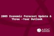 2009 Economic Forecast Update & Three -Year Outlook