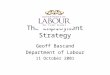 The Employment Strategy Geoff Bascand Department of Labour 11 October 2001